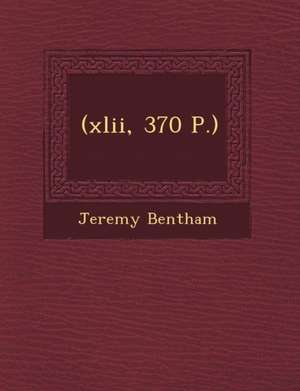 (Xlii, 370 P.) de Jeremy Bentham