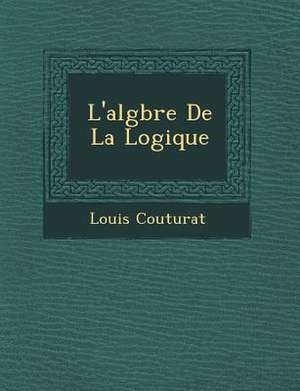 L'Alg Bre de La Logique de Louis Couturat