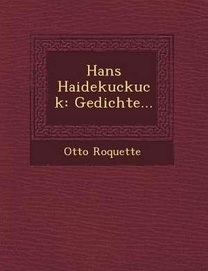 Hans Haidekuckuck: Gedichte... de Otto Roquette