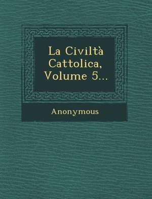 La Civilta Cattolica, Volume 5... de Anonymous