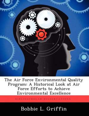 The Air Force Environmental Quality Program de Bobbie L Griffin