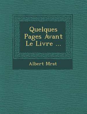 Quelques Pages Avant Le Livre ... de Albert M. Rat