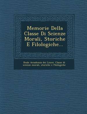 Memorie Della Classe Di Scienze Morali, Storiche E Filologiche... de Reale Accademia Dei Lincei Classe Di Sc