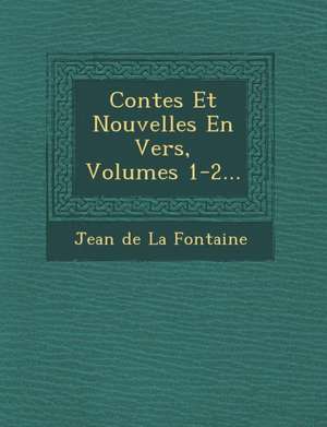 Contes Et Nouvelles En Vers, Volumes 1-2... de Jean De La Fontaine