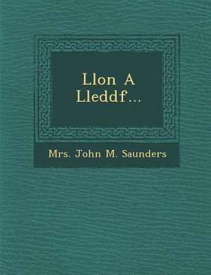 Llon a Lleddf... de Mrs John M. Saunders