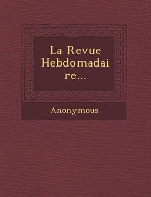 La Revue Hebdomadaire... de Anonymous