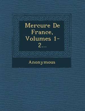 Mercure de France, Volumes 1-2... de Anonymous