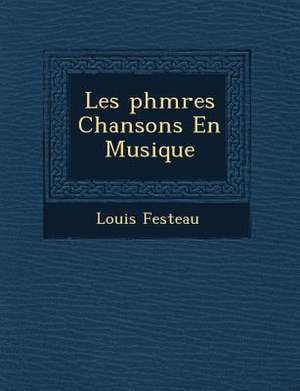 Les PH M Res Chansons En Musique de Louis Festeau