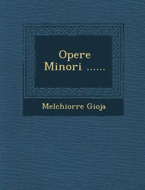 Opere Minori ...... de Melchiorre Gioja