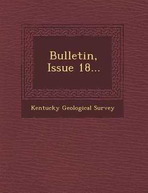 Bulletin, Issue 18... de Kentucky Geological Survey