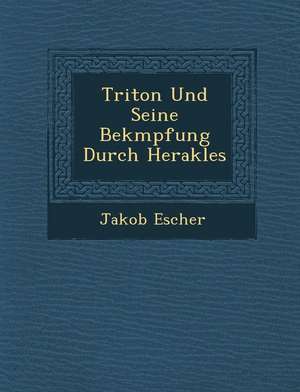 Triton Und Seine Bek Mpfung Durch Herakles de Jakob Escher