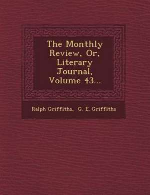 The Monthly Review, Or, Literary Journal, Volume 43... de Ralph Griffiths