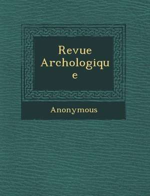 Revue Arch Ologique de Anonymous