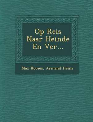 Op Reis Naar Heinde En Ver... de Max Rooses