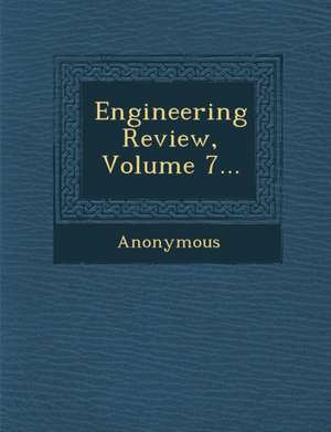 Engineering Review, Volume 7... de Anonymous