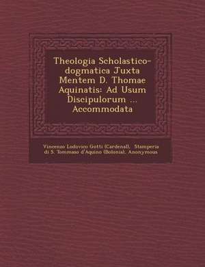 Theologia Scholastico-Dogmatica Juxta Mentem D. Thomae Aquinatis