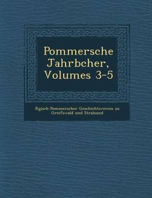 Pommersche Jahrb Cher, Volumes 3-5 de R. Gisch-Pommerscher Geschichtsverein Z.