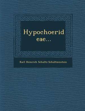 Hypochoerideae... de Karl Heinrich Schultz-Schultzenstein