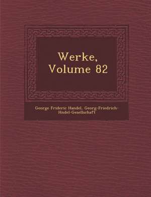 Werke, Volume 82 de George Frideric Handel