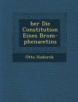 &#65533;ber Die Constitution Eines Brom-Phenacetins de Otto Hodurek