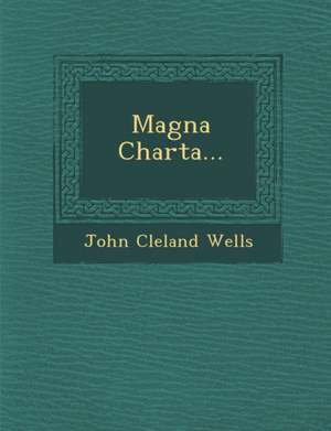 Magna Charta... de John Cleland Wells