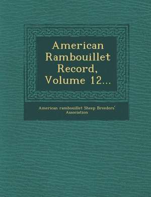 American Rambouillet Record, Volume 12... de American Rambouillet Sheep Breeders' Ass