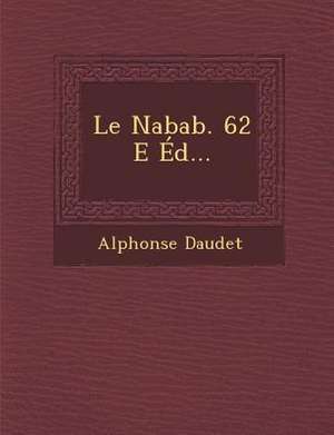 Le Nabab. 62 E Éd... de Alphonse Daudet