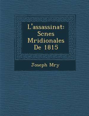 L'Assassinat: SC Nes M Ridionales de 1815 de Joseph M. Ry