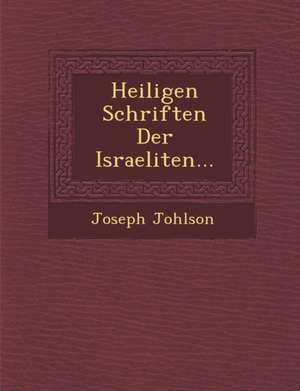 Heiligen Schriften Der Israeliten... de Joseph Johlson