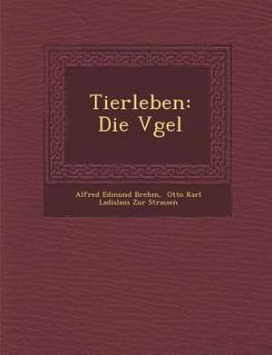 Tierleben: Die V Gel de Alfred Edmund Brehm