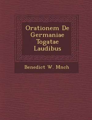 Orationem de Germaniae Togatae Laudibus de M&