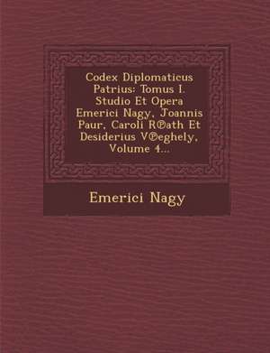Codex Diplomaticus Patrius de Emerici Nagy
