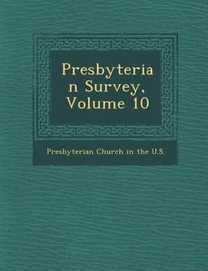 Presbyterian Survey, Volume 10 de Presbyterian Church in the U. S.