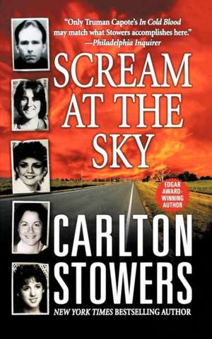 Scream at the Sky: Five Texas Murders and One Man's Crusade for Justice de Carlton Stowers