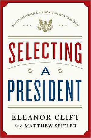 Selecting a President de Eleanor Clift