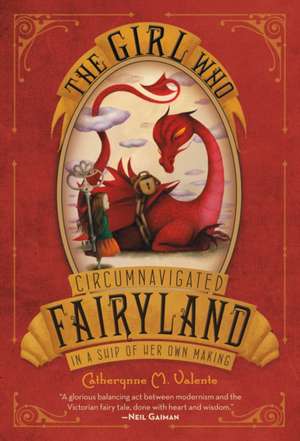 The Girl Who Circumnavigated Fairyland in a Ship of Her Own Making de Catherynne M. Valente