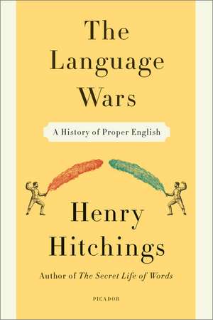 The Language Wars: A History of Proper English de Henry Hitchings