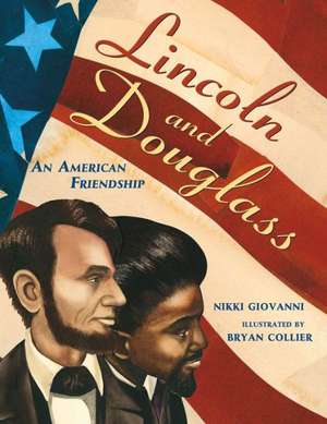 Lincoln and Douglass: An American Friendship de Nikki Giovanni