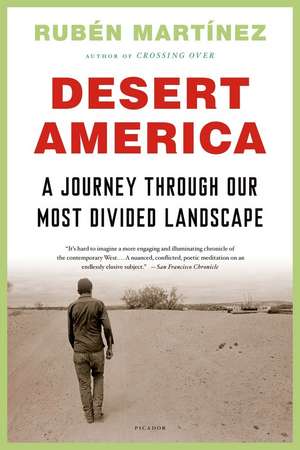 Desert America: A Journey Through Our Most Divided Landscape de Ruben Martinez