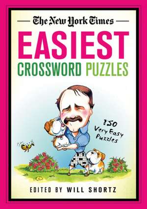 The New York Times Easiest Crossword Puzzles: 150 Very Easy Puzzles de Will Shortz