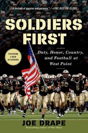 Soldiers First: Duty, Honor, Country, and Football at West Point de Joe Drape