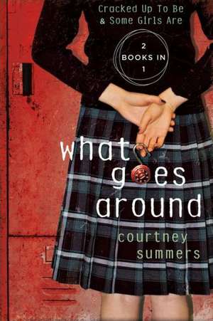 What Goes Around: Cracked Up to Be & Some Girls Are de Courtney Summers