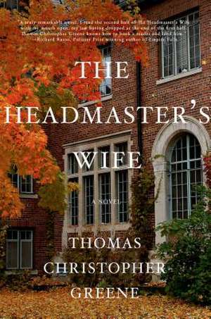 The Headmaster's Wife de Thomas Christopher Greene