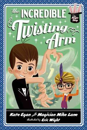 Incredible Twisting Arm de Kate Egan