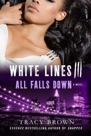 White Lines III: All Falls Down de Tracy Brown