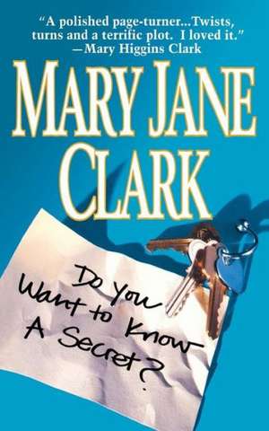 Do You Want to Know a Secret de Mary Jane Clark