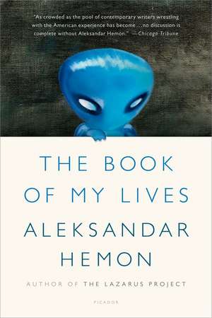 The Book of My Lives de Aleksandar Hemon