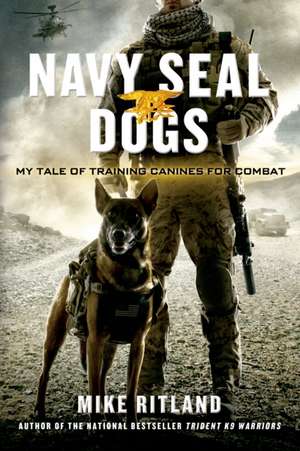 Navy Seal Dogs de Mike Ritland