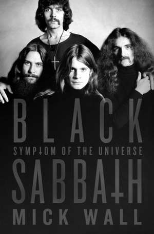 Black Sabbath: Symptom of the Universe de Mick Wall