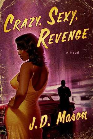 Crazy, Sexy, Revenge de J. D. Mason